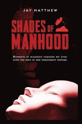 Jay Matthew - Shades of Manhood, Inbunden