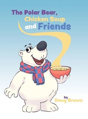 Doug Brown - Polar Bear, Chicken Soup and Friends, Inbunden