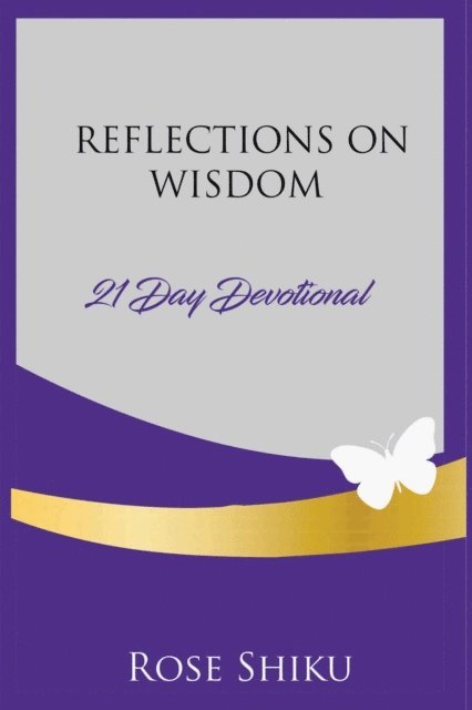 Rose Shiku - Reflections on Wisdom Devotional, E-bok. Tillgänglighet: Lägg i varukorg