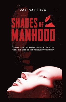Jay Matthew - Shades of Manhood, Häftad