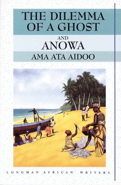 Ama Aidoo, Ama Ata Aidoo - The Dilemma of a Ghost and Anowa 2nd Edition, Häftad