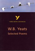 Selected Poems of W B Yeats (York Notes Advanced) English Literature Study Guide - for 2026, 2027 exams