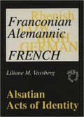 Alsatian Acts of Identity: Language Use and Language Attitudes in Alsace