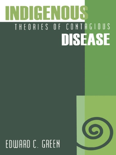 Edward C. Green - Indigenous Theories of Contagious Disease, E-bok