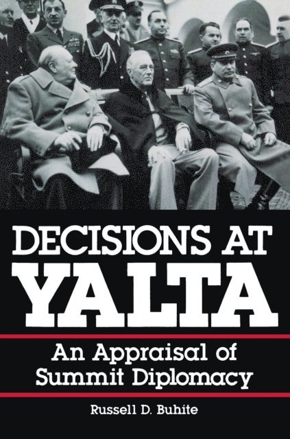 Russell D. Buhite - Decisions at Yalta, E-bok