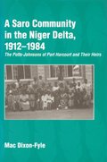 Saro Community in the Niger Delta, 1912-1984