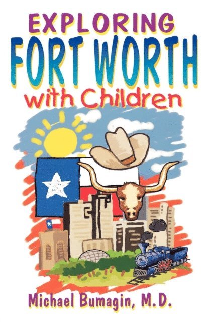 Michael S. Bumagin - Exploring Fort Worth With Children, E-bok