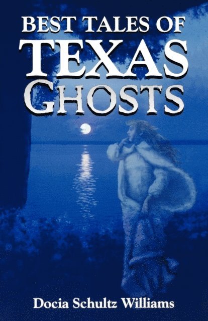 Docia Schultz Williams - Best Tales of Texas Ghosts, E-bok