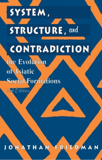 Jonathan Friedman - System, Structure, and Contradiction, E-bok