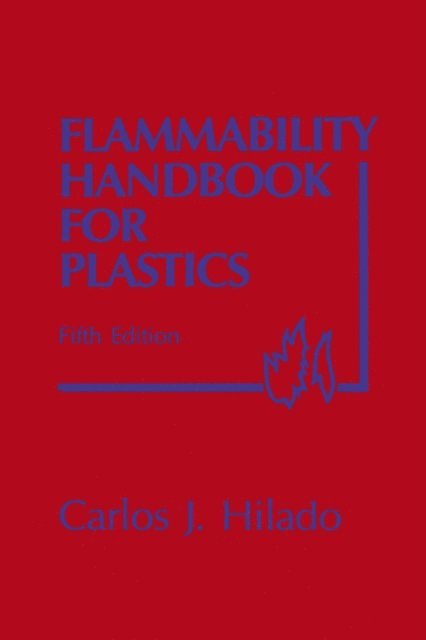 Carlos J. Hilado - Flammability Handbook for Plastics, E-bok