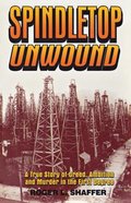 Spindletop unwound