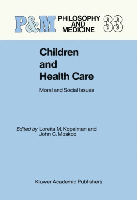 J.C. Moskop, L.M. Kopelman - Children and Health Care, E-bok