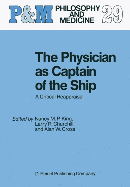 Alan W. Cross, L.R. Churchill, N.M. King - Physician as Captain of the Ship, E-bok