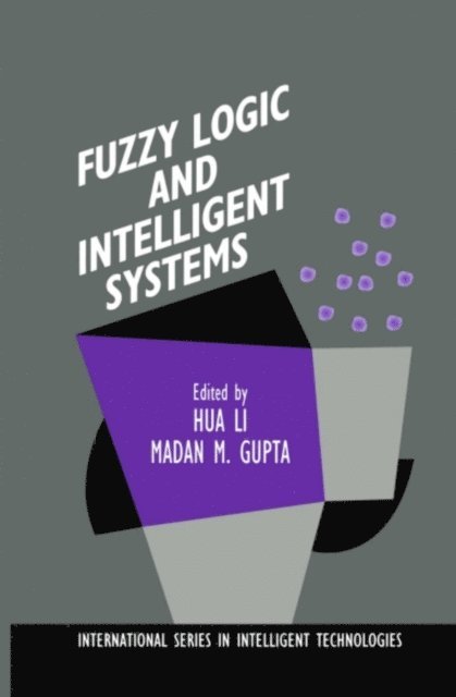 Madan M. Gupta, Hua Harry Li - Fuzzy Logic and Intelligent Systems, E-bok