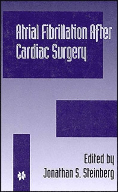 Jonathan S. Steinberg - Atrial Fibrillation after Cardiac Surgery, E-bok