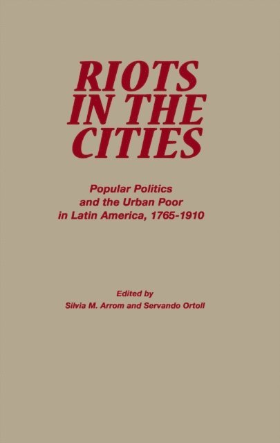 Servando Ortoll, Silvia M. Arrom - Riots in the Cities, E-bok