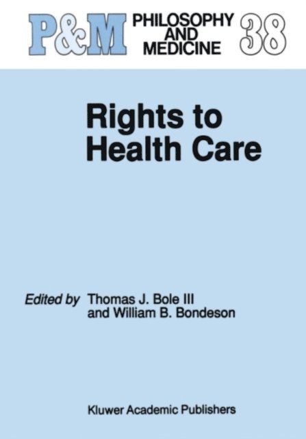W.B. Bondeson, Thomas J. Bole III - Rights to Health Care, E-bok