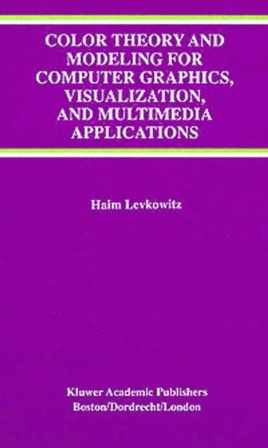 Haim Levkowitz - Color Theory and Modeling for Computer Graphics, Visualization, and Multimedia Applications, E-bok