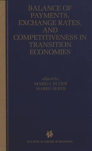Marko Skreb, Mario I. Blejer - Balance of Payments, Exchange Rates, and Competitiveness in Transition Economies, E-bok