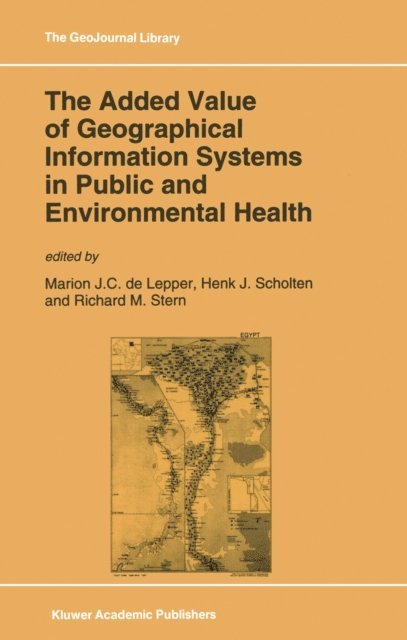 Richard M. Stern, Henk J. Scholten, M.J. de Lepper - Added Value of Geographical Information Systems in Public and Environmental Health, E-bok