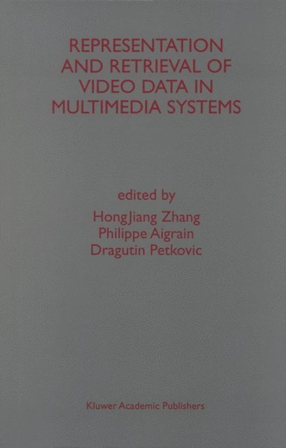 Dragutin Petkovic, Philippe Aigrain, HongJiang Zhang - Representation and Retrieval of Video Data in Multimedia Systems, E-bok