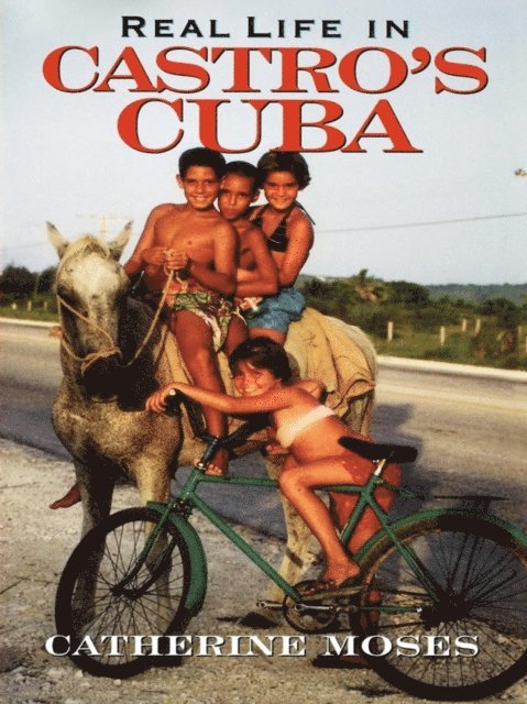 Catherine Moses - Real Life in Castro's Cuba, E-bok