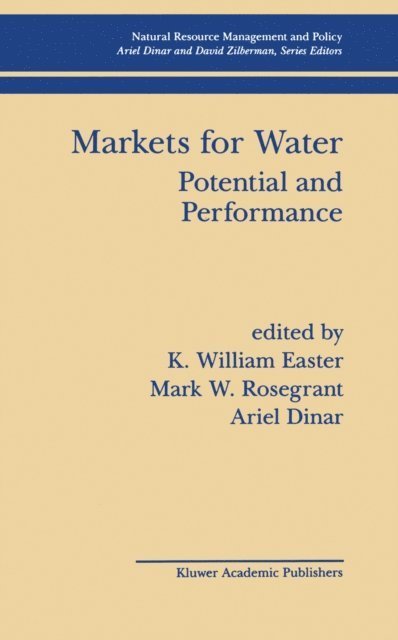 Ariel Dinar, M.W. Rosegrant, K. William Easter - Markets for Water, E-bok