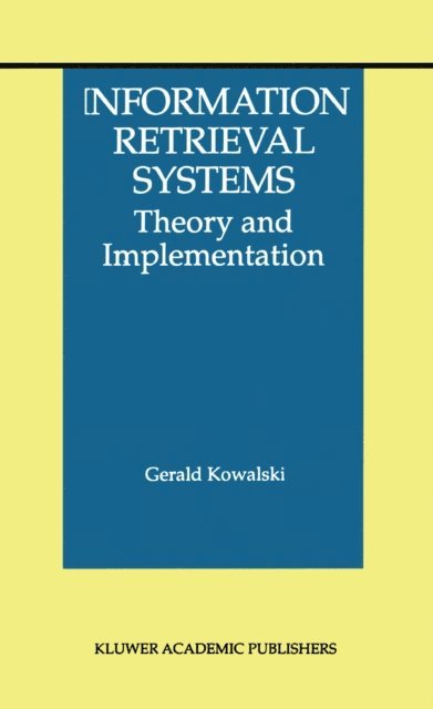 Gerald J. Kowalski - Information Retrieval Systems, E-bok