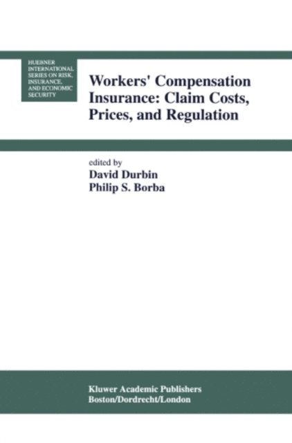 Philip S. Borba, David Durbin - Workers' Compensation Insurance: Claim Costs, Prices, and Regulation, E-bok