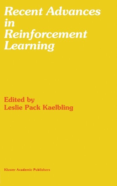 Leslie Pack Kaelbling - Recent Advances in Reinforcement Learning, E-bok