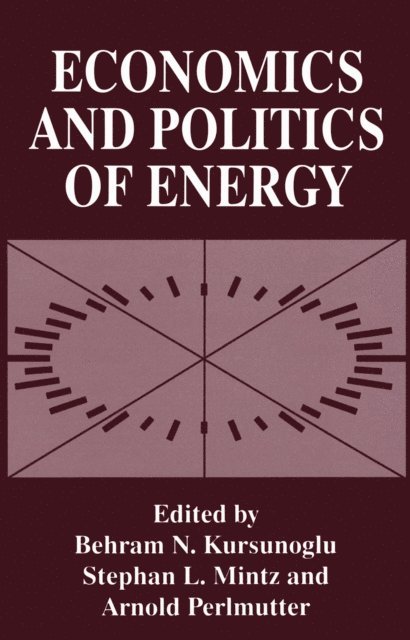 Arnold Perlmutter, Stephan L. Mintz, Behram N. Kursunogammalu - Economics and Politics of Energy, E-bok