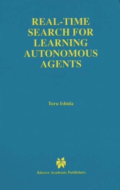 Toru Ishida - Real-Time Search for Learning Autonomous Agents, E-bok
