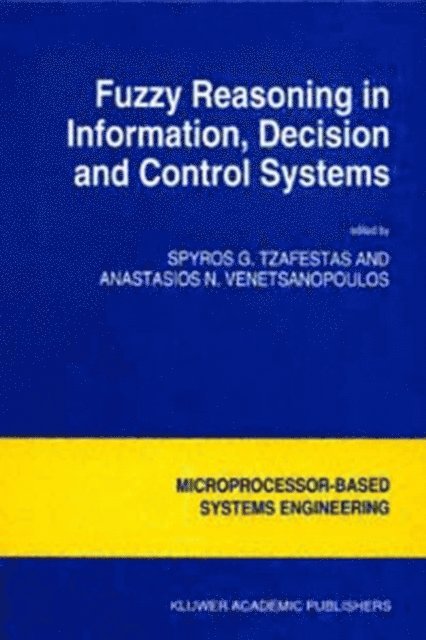 Anastasios N. Venetsanopoulos, S.G. Tzafestas - Fuzzy Reasoning in Information, Decision and Control Systems, E-bok