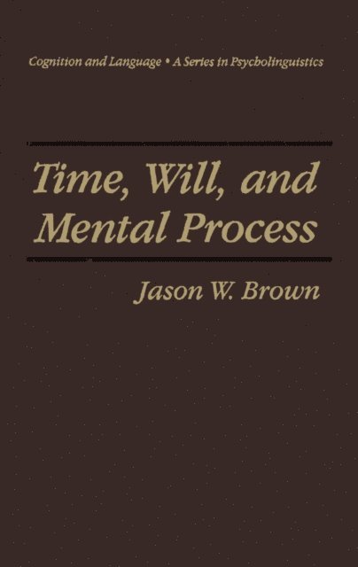 Jason W. Brown - Time, Will, and Mental Process, E-bok