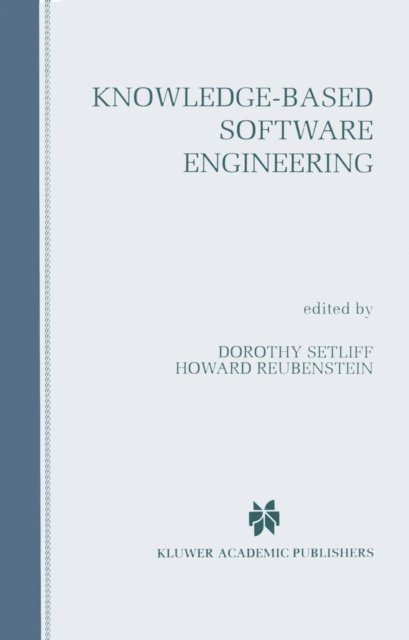 Howard Reubenstein, Dorothy E. Setliff - Knowledge-Based Software Engineering, E-bok