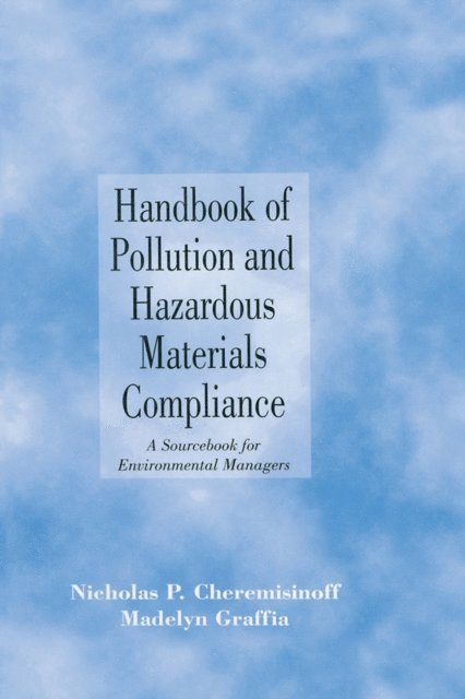 Madelyn Graffia, Nicholas P. Cheremisinoff - Handbook of Pollution and Hazardous Materials Compliance, E-bok