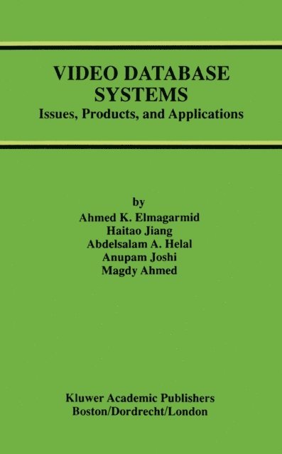 Magdy Ahmed, Anupam Joshi, Abdelsalam A. Helal, Haitao Jiang, Ahmed K. Elmagarmid - Video Database Systems, E-bok