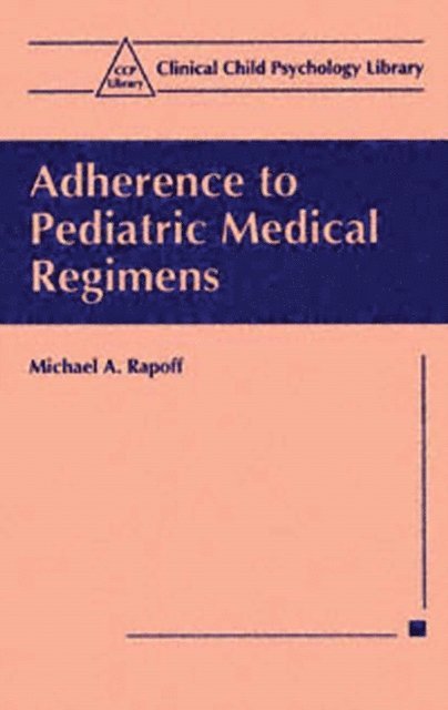 Michael A. Rapoff - Adherence to Pediatric Medical Regimens, E-bok