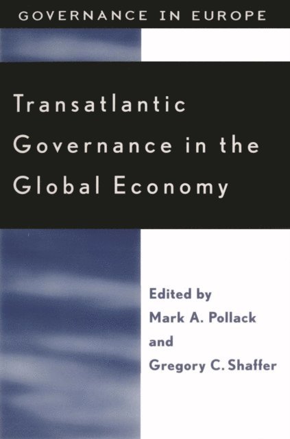 Mark A. Pollack, Gregory C. Shaffer - Transatlantic Governance in the Global Economy, E-bok