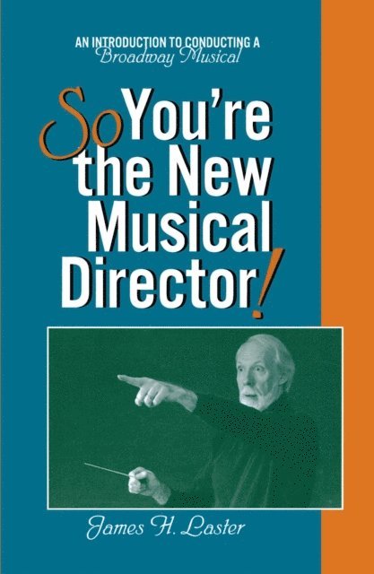 James H. Laster - So, You're the New Musical Director!, E-bok