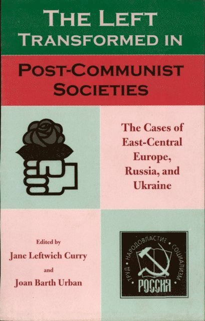 Jane Leftwich Curry, Joan Barth Urban - Left Transformed in Post-Communist Societies, E-bok