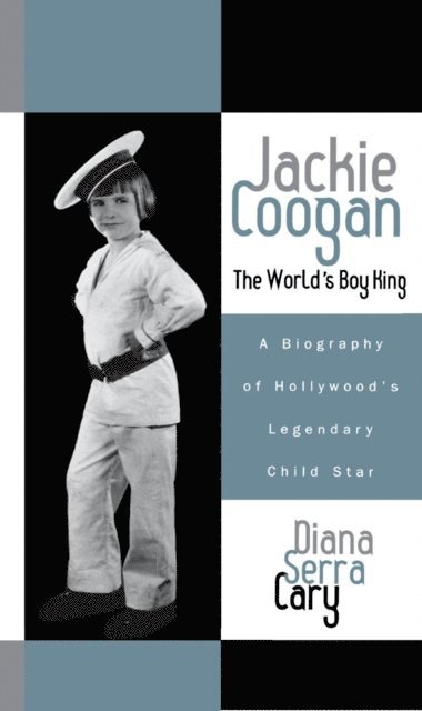 Diana Serra Cary - Jackie Coogan: The World's Boy King, E-bok
