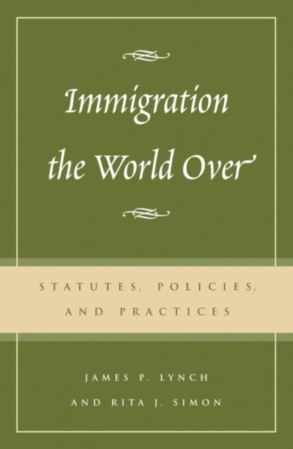 James P. Lynch, Rita J. Simon - Immigration the World Over, E-bok
