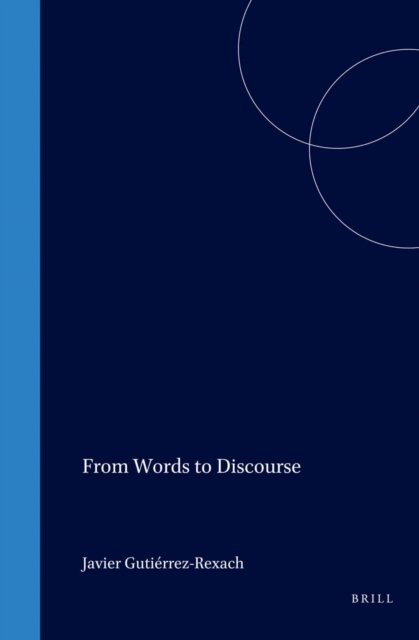 Javier Gutierrez-Rexach - From Words to Discourse, E-bok