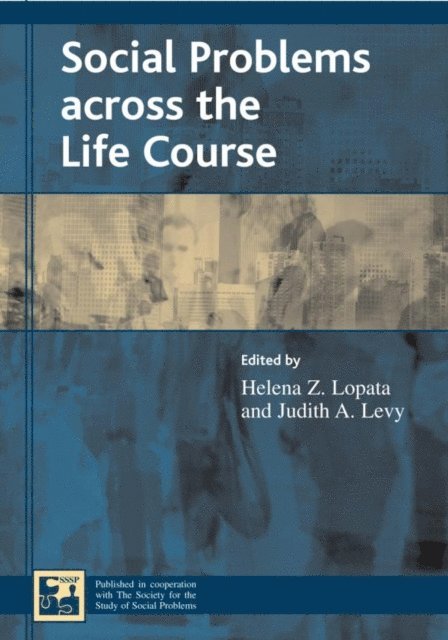 Helena Z. Lopata, Judith A. Levy - Social Problems across the Life Course, E-bok