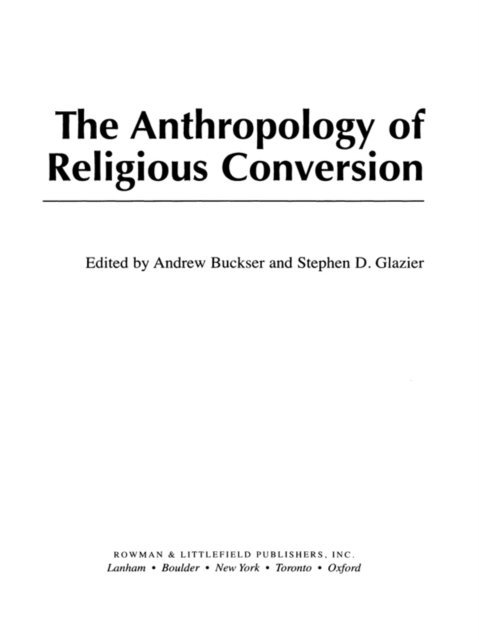 Andrew Buckser, Stephen D. Glazier - Anthropology of Religious Conversion, E-bok