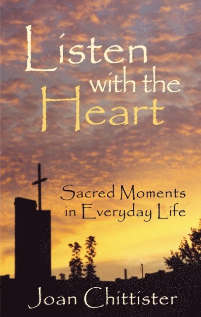 Sister Joan Chittister OSB - Listen with the Heart, E-bok