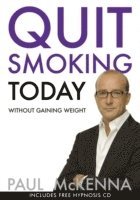 Quit Smoking Today Without Gaining Weight av Paul McKenna, Paul McKenna