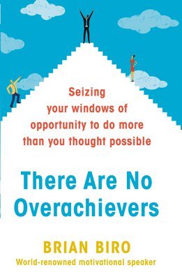 Brian Biro - There Are No Overachievers, Inbunden