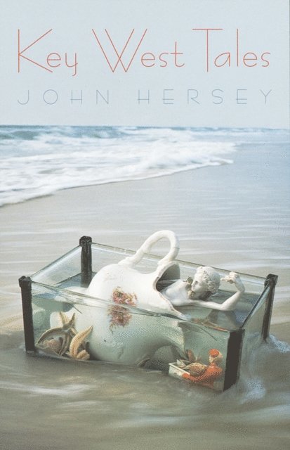 John Hersey - Key West Tales, E-bok